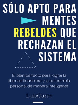 cover image of Sólo Apto para Mentes Rebeldes que Rechazan el Sistema